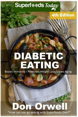 Diabetic Eating: Over 280 Diabetes Type-2 Quick & Easy Gluten Free Low Cholesterol Whole Foods Diabetic Eating Recipes full of Antioxid by Don Orwell