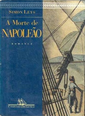 A Morte de Napoleão by Simon Leys, Rosa Freire d'Aguiar