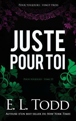 Juste Pour Toi by E.L. Todd