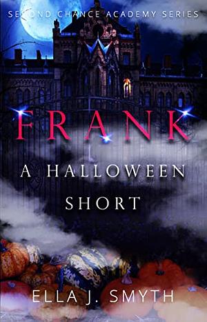 Frank, a Halloween Novelette by Ella J. Smyth