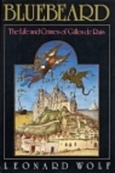 Bluebeard: The Life and Crimes of Gilles de Rais by Leonard Wolf