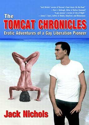 The Tomcat Chronicles: Erotic Adventures of a Gay Liberation Pioneer by Jack Nichols