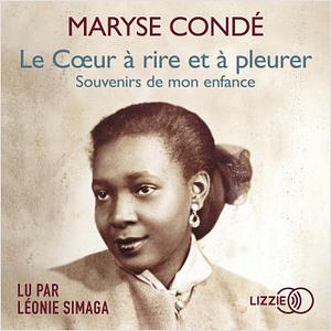 Le coeur à rire et à pleurer by Maryse Condé