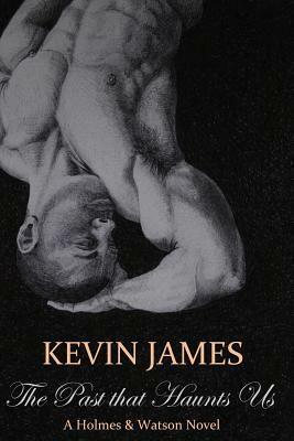 The Past that Haunts Us by Kevin James