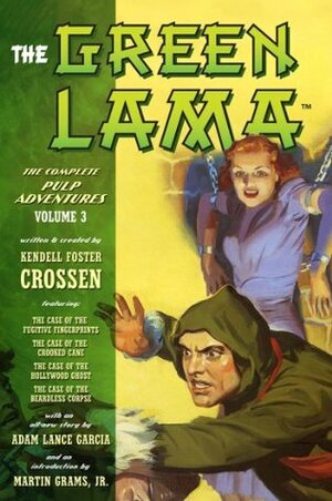 The Green Lama: The Complete Pulp Adventures Volume 3 by Kendell Foster Crossen, Martin Grams Jr., Adam Lance Garcia