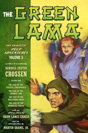 The Green Lama: The Complete Pulp Adventures Volume 3 by Adam Lance Garcia, Kendell Foster Crossen, Martin Grams Jr.