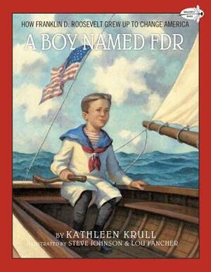 A Boy Named FDR: How Franklin D. Roosevelt Grew Up to Change America by Kathleen Krull