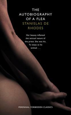 The Autobiography of a Flea (Harper Perennial Forbidden Classics) by Stanislas De Rhodes