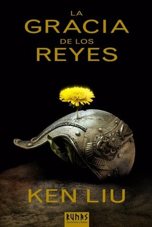 La gracia de los reyes by Ken Liu