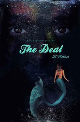 The Deal: A One-Hundred Series Novella by K. Weikel