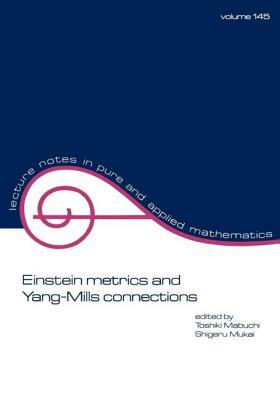 Einstein Metrics and Yang-Mills Connections by Toshiki Mabuchi, Shigeru Mukai