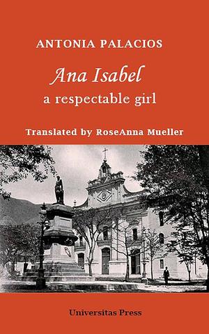 Ana Isabel: A Respectable Girl by Antonia Palacios