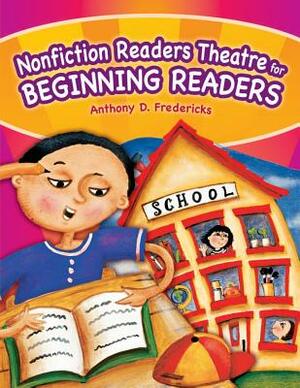 Nonfiction Readers Theatre for Beginning Readers by Anthony D. Fredericks