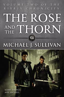 The Rose and the Thorn by Michael J. Sullivan