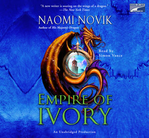 Empire of Ivory by Naomi Novik