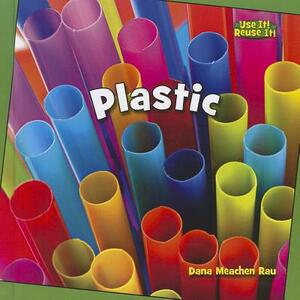 Plastic by Dana Meachen Rau