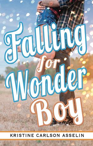 Falling for Wonder Boy by Kristine Carlson Asselin, Kristine Carlson Asselin