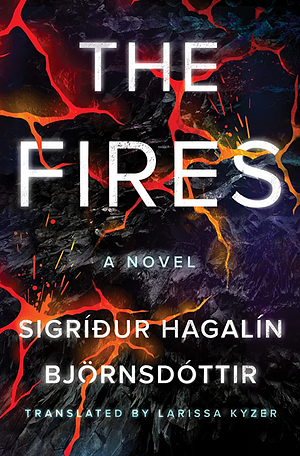 The Fires: A Novel by BJORNSDOTTIR SIGRIÃdUR HAGALIN