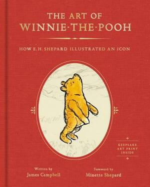 The Art of Winnie-The-Pooh: How E. H. Shepard Illustrated an Icon by James Campbell