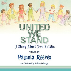 United We Stand, a Story about Two Bullies by Pamela Reeves