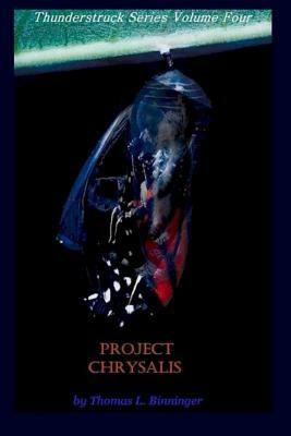 Project Chrysalis: (Thunderstruck Series Volume Four) by Thomas Lawson Binninger