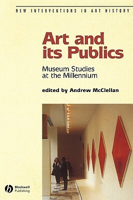 Art and Its Publics: Museum Studies at the Millennium by 