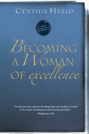 Becoming a Woman of Excellence by Cynthia Heald, Bruce A. Demarest