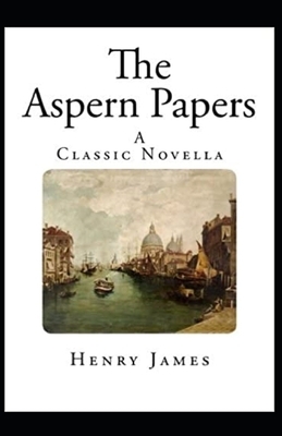 The Aspern Papers Annotated by Henry James