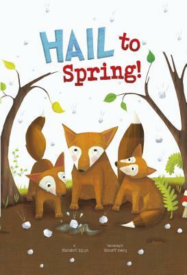 Hail to Spring! by Charles Ghigna