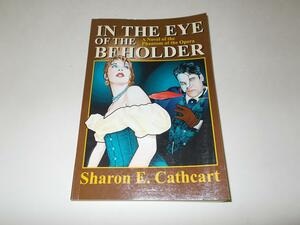 In The Eye of The Beholder:  A Novel of The Phantom of the Opera by Sharon E. Cathcart