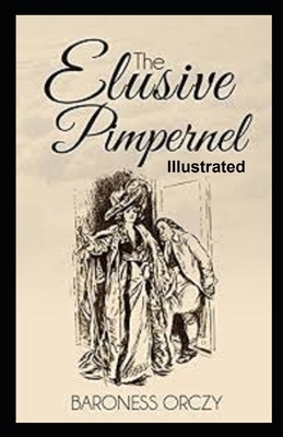The Elusive Pimpernel Illustrated by Baroness Orczy