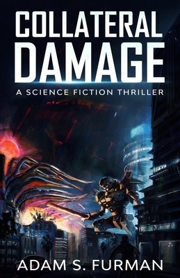 Collateral Damage: A Kaiju Thriller by Adam Furman