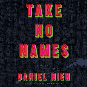 Take No Names by Daniel Nieh