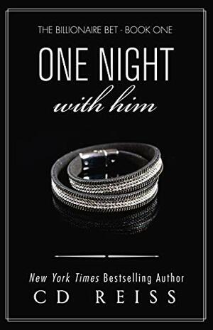 One Night With Him by C.D. Reiss