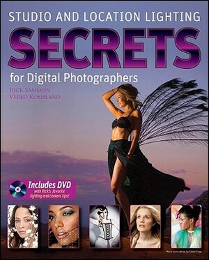 Studio and Location Lighting Secrets for Digital Photographers by Vered Koshlano, Rick Sammon