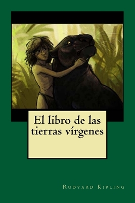 El libro de las tierras virgenes by Rudyard Kipling