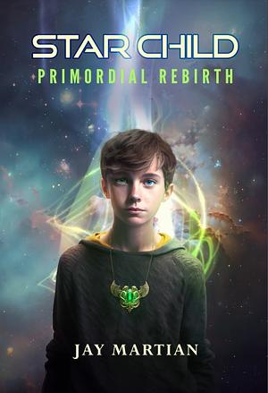 Star Child: Primordial Rebirth by Jay Martian