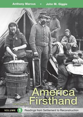 America Firsthand, Volume 1: Readings from Settlement to Reconstruction by John M. Giggie, Anthony Marcus, David Burner