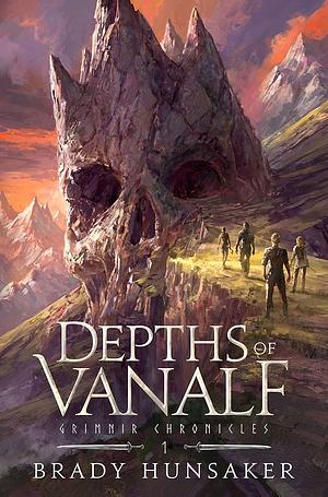 Depths of Vanalf: Grimnir Chronicles 1 by Brady Hunsaker