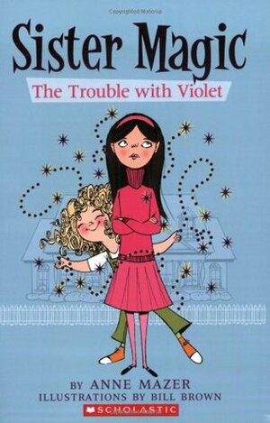 The Trouble With Violet by Bill Brown, Anne Mazer