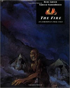 The Fire by Heinz Janisch, Fabricio Vanden Broeck