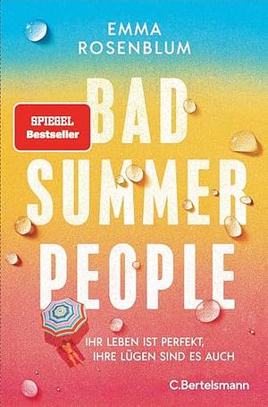 Bad Summer People: Ihr Leben ist perfekt, ihre Lügen sind es auch by Emma Rosenblum