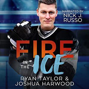 Fire in the Ice by Joshua Harwood, Ryan Taylor
