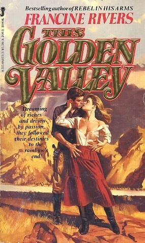 This Golden Valley by Francine Rivers