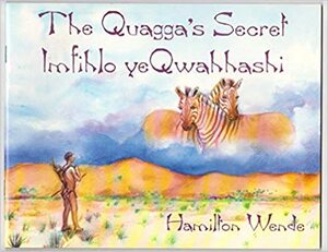 The Quagga's Secret by Hamilton Wende