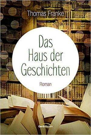 Das Haus der Geschichten: Roman by Thomas Franke