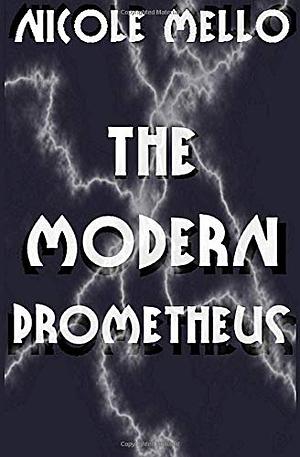 The Modern Prometheus by Nicole Mello