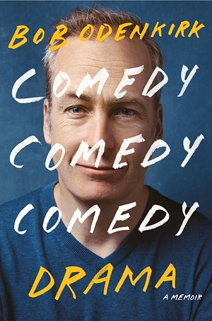 Comedy Comedy Comedy Drama by Bob Odenkirk