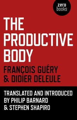 The Productive Body by Francois Guery, Didier Deleule