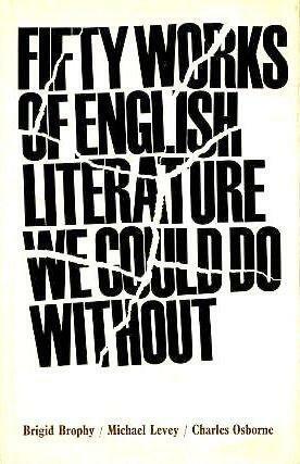 Fifty Works of English Literature We Could Do without by Chalres Osborne, Michael Levey, Brigid Brophy